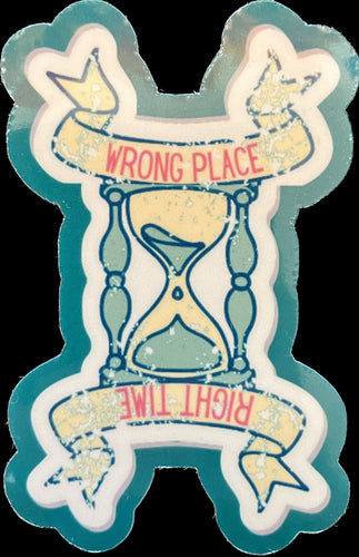 Wrong Place Right Time Sticker